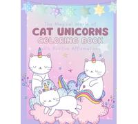 The Magical World of Cat Unicorns Coloring Book: with Positive Affirmations