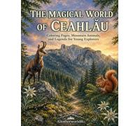 The Magical World of Ceahlău: Coloring Book of Romanian Mountain Legends, Wildlife & Nature Adventures for Kids