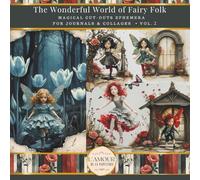 The Magical World Of Fairy Folk: Magical Cut-Outs Ephemera For Journals & Collages Vol.2