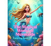 The Magical World of Mermaids: A Cute Coloring Book for Kids Ages 4-8