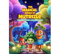 THE MAGICAL WORLD OF NUTRIZLE - Children's Story + Coloring Book: A Magical Children’s Story and Coloring Adventure with Surprise AR Gift