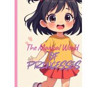 The Magical World of Princesses: The Magical World of Princesses Enchanting Adventures and Royal Wonders to Color