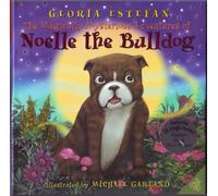The Magically Mysterious Adventures Of Noelle The Bulldog