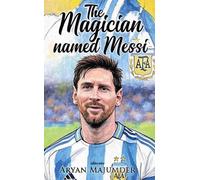 The Magician Named Messi (Edition1)