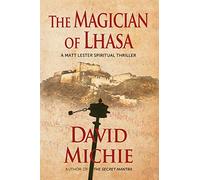 The Magician of Lhasa: 1 (A Matt Lester Spiritual Thriller)