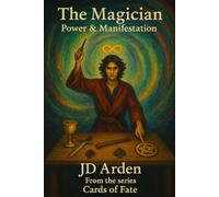 The Magician: Power & Manifestation (Cards of Fate: The Major Arcana Library)