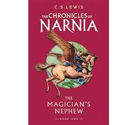 The Magician’s Nephew: Book 1 in the classic children’s fantasy adventure series (The Chronicles of Narnia)