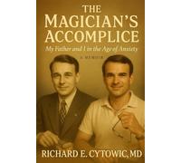 The Magician's Accomplice: My Father and I in the Age of Anxiety
