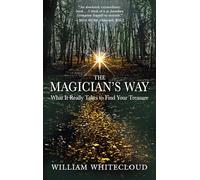 The Magician's Way: What It Really Takes to Find Your Treasure