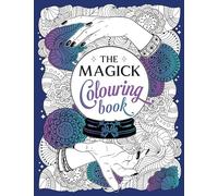 The Magick Colouring Book: A Spellbinding Journey of Colour and Creativity
