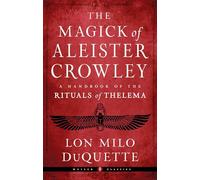 The Magick of Aleister Crowley: A Handbook of the Rituals of Thelema (Weiser Classics Series)