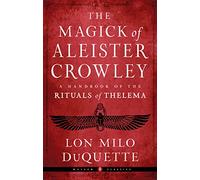 The Magick of Aleister Crowley: A Handbook of the Rituals of Thelema Weiser Classics
