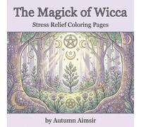 The Magick of Wicca: Stress Relief Coloring Pages
