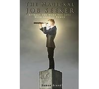 The Magickal Job Seeker: Attract The Work You Love With Angelic Power (The Gallery of Magick)