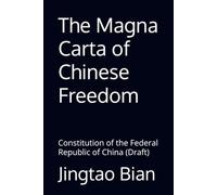 The Magna Carta of Chinese Freedom: Constitution of the Federal Republic of China (Draft)