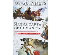The Magna Carta of Humanity - Sinai`s Revolutionary Faith and the Future of Freedom