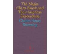The Magna Charta Barons and Their American Descendants: Pedigrees of Runnemede's Founders and the Magna Charta Sureties