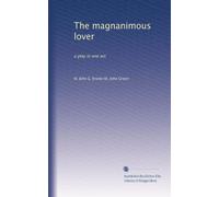 The magnanimous lover: a play in one act