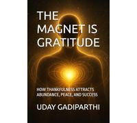 The Magnet Is Gratitude: How Thankfulness Attracts Abundance, Peace, and Success || spiritual books || Motivational books || self help books || Personality Development books