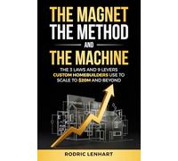 The Magnet, The Method and The Machine: The 3 Laws and 9 Levers Custom Homebuilders Use to Scale to $20M and Beyond