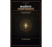The Magnetic Confidence: Why You Don’t Feel Confident in Social Situations - and the Neuroscience System to Build Real Confidence, Eliminate ... Presence (The High-Value Self System™)