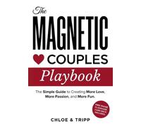 The Magnetic Couples Playbook: The Complete Self Help Book for Couples. Practical Advice for Relationships. A Workbook for Better Communication, ... Includes a Bonus Digital Card Deck Game