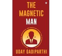The Magnetic Man: How to Build Value, Confidence, and Masculine Energy That Attracts Naturally