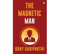 The Magnetic Man: How to Build Value, Confidence, and Masculine Energy That Attracts Naturally