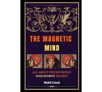 The Magnetic Mind: All About Psychotronic/ God Helmet (Kozyrev Mirror Uncovered: Everything You Need to Know and Learn)