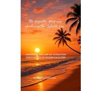 The Magnetic Mind and Awakening the Infinite You: Mastering the Law of Attraction Through the Six Higher Faculties