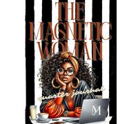 The Magnetic Woman: A 90-Day (Quarter) Journal for Clarity, Confidence, and Purposeful Action