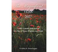 The Magnificat Year 2027: A 2027 Catholic Daily Journal for a Year of Grace, Scripture, and Prayer