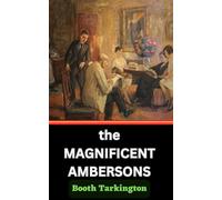 The Magnificent Ambersons: A Chronicle of Wealth, Love, and Changing Times