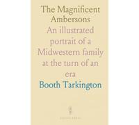 The Magnificent Ambersons: An illustrated portrait of a Midwestern family at the turn of an era