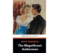 The Magnificent Ambersons: The 1918 American Literature Classic