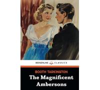 The Magnificent Ambersons: The 1918 American Literature Classic