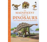 The Magnificent Book of Dinosaurs and Other Prehistoric Creatures