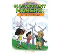 The Magnificent Makers #8: Go, Go, Green Energy!