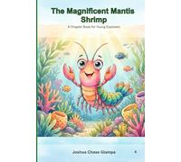 The Magnificent Mantis Shrimp: A Chapter Book for Young Explorers