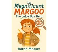 The Magnificent Margoo: The Juice Box Hero