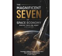 The Magnificent Seven of Space Economy: How Seven Pillars of the Commercial Space Industry and Aerospace Investing Will Shape the Future