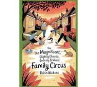 The Magnificent, Slightly Chaotic, Entirely Brilliant Family Circus (The Cosy Story Treasury)