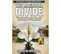 The Magnolia Divide: The Battle for Mississippi's Classrooms and the Politics of Pricing Education (Mississippi In Focus)
