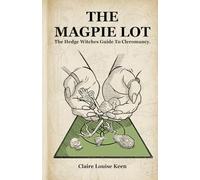 The Magpie Lot: The Hedge Witches Guide to Cleromancy