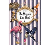 The Magpie’s Last Heist: A Woodland Animal Story About Friendship, Honesty and Adventure for Children Ages 4- 9 (Whispering Wilds Book 2)