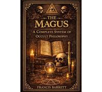 The Magus: A Complete System of Occult Philosophy