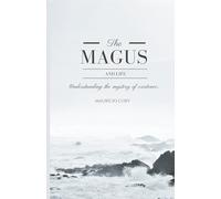 THE MAGUS AND LIFE: Understanding the Mystery of Existence