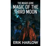 The Magus Gene: Magic of the Third Moon: 3