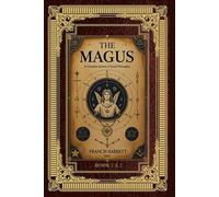 THE MAGUS, or celestial intelligencer; being a complete system of occult philosophy by FRANCIS BARRETT. In three books
