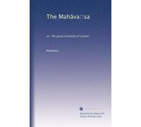 The Mah?va?sa: or, The great chronicle of Ceylon